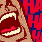 Comic style graphic artwork of a close up of a man’s face while laughing, with text “HA! HA! HA!” in red and blue.