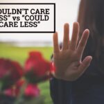Q&A Couldnt care less vs could care less